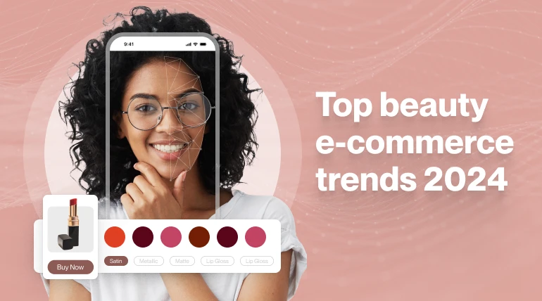A comprehensive guide to the top 4 beauty e-commerce trends in 2024